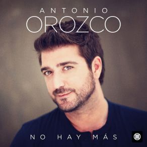 Download track No Hay Más (Single Versión Latinoamericana) Antonio Orozco