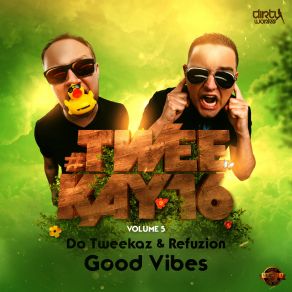 Download track Good Vibes (Extended Mix) Da Tweekaz, Refuzion