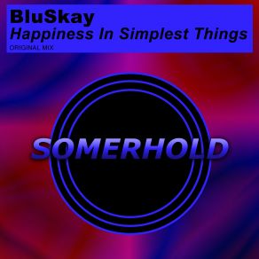 Download track Happiness In Simplest Things (Original Mix) BluSkay