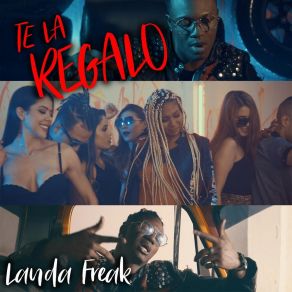 Download track Te La Regalo Landa Freak