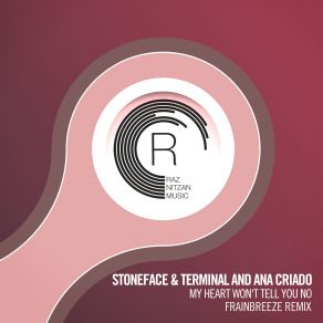 Download track My Heart Wont Tell You No (Frainbreeze Remix) Ana Criado, Stoneface, Terminal