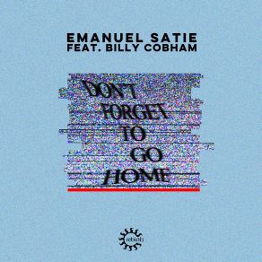 Download track Dont Forget To Go Home (Dub Mix) Emanuel Satie