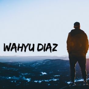 Download track Jangan Datang Lagi Wahyu Diaz