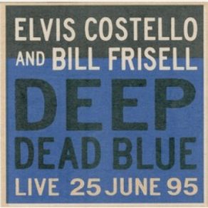 Download track Weird Nightmare Bill Frisell, Elvis Costello