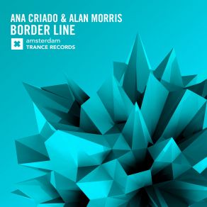 Download track Border Line (Radio Edit) Ana Criado, Alan Morris