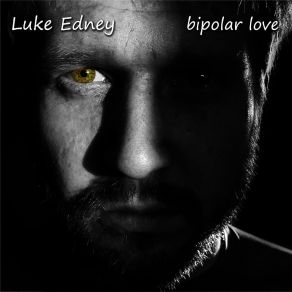 Download track Bipolar Love (Demo Version) Luke Edney