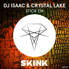 Download track Stick Em (Original Mix) Crystal Lake, DJ Isaac