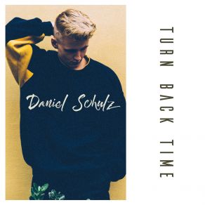 Download track Turn Back Time Daniel Schulz