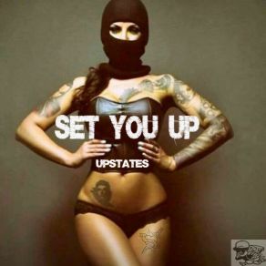 Download track Set You Up Upstates