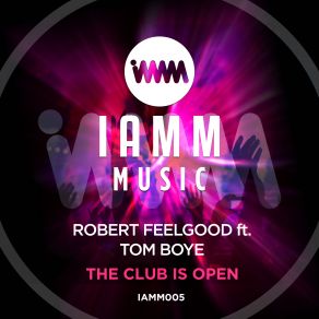 Download track The Club Is Open Robert Feelgood, Tom Boye