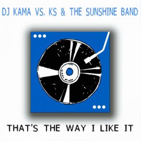 Download track That's The Way I Like It (DJ Kama Radio Edit) DJ Kama