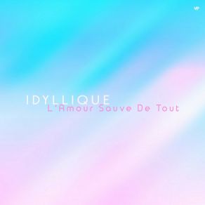 Download track Te Soutenir Quoiqu'il Arrive Idyllique