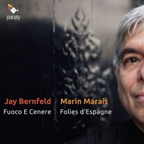 Download track Couplets De Folies D'Espagne, Livre II: Couplets 21 À 28 Jay Bernfeld, Fuoco E Cenere