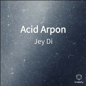 Download track Acid Arpon Jey Di