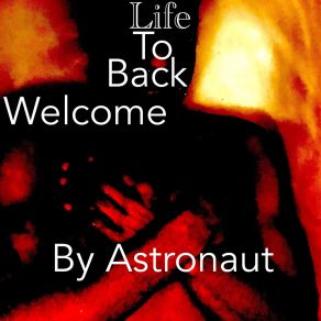 Download track Welcome Back To Life Astronaut