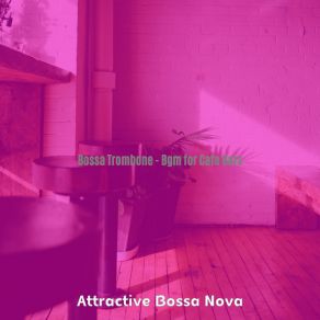 Download track Bossa Trombone Soundtrack For Coffee Clubs Attractive Bossa Nova