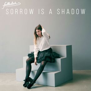 Download track Sorrow Is A Shadow Fallulah