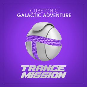 Download track Galactic Adventure (Radio Edit) CubeTonic