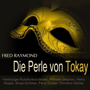 Download track Die Perle Von Tokay Heinz Hoppe, Wilhelm Stephan, Sonja SchönerFerry Gruber, Christine Görner, Hamburger Rundfunkorchester