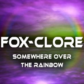 Download track Somewhere Over The Rainbow (Dance Radio Mix) Fox-Clore