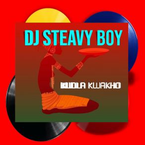 Download track Kudla Kwakho (Original Mix) DJ Steavy BoyBrown Stereo, Key Handler