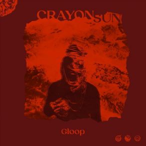 Download track Crayon Sun Gloop