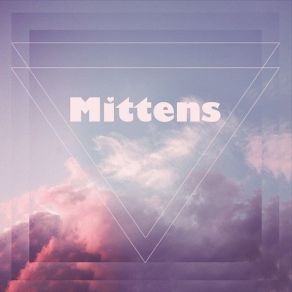 Download track Always Knew Mittens