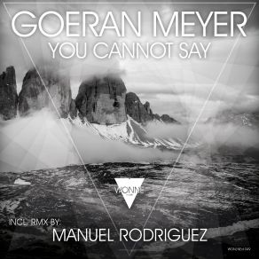 Download track You Cannot Say (Manuel Rodriguez Remix) Goeran Meyer