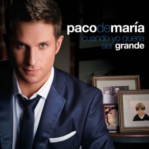 Download track Cuando Yo Quería Ser Grande Paco De María