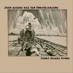 Download track Uranium Fever Reactionaries, Jane Archer