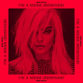 Download track I'm A Mess (Robin Schulz Remix) Bebe Rexha