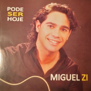 Download track Pode Ser Hoje Miguel Zi