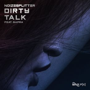 Download track Dirty Talk (Safra Remix) NoizesplitterSafra