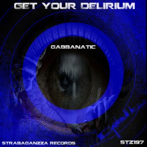 Download track Get Your Delirium Gabbanatic