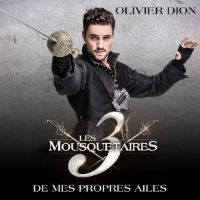 Download track De Mes Propres Ailes (Extrait Du Spectacle « Les 3 Mousquetaires ») (Skydancers Remix) Olivier Dion