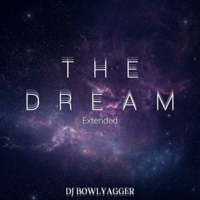 Download track The Dream (Extended) Dj Bowlyagger