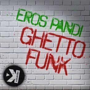 Download track Ghetto Funk (Radio Edit) Eros Pandi