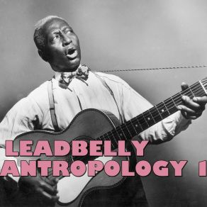 Download track Can't You Line 'Em (Live) Leadbelly