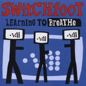 Download track Learning To Breathe Switchfoot