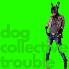 Download track Trouble (Remix) Dog Collective