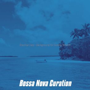 Download track Opulent Ambiance For Sunday Brunch Bossa Nova Curation