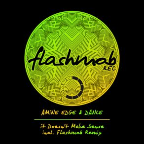 Download track It Doesn't Make Sense (Flashmob Retouch) Amine Edge