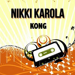 Download track Kong Nikki Karola