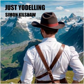 Download track A Yodeller Is All I Want To Be SIMON KILSHAW