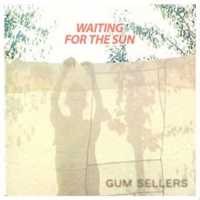 Download track We Are Waiting For The Sun Gum Sellers