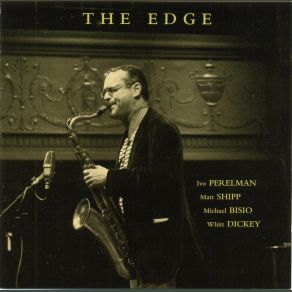 Download track The Edge Matthew Shipp, Ivo Perelman, Michael Bisio, Whit Dickey