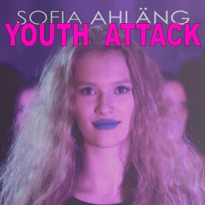 Download track Youth Attack Sofia Ahläng