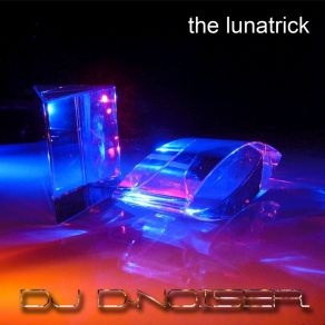 Download track Lunatrick DJ D-Noiser