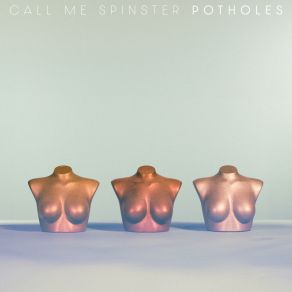 Download track Potholes Call Me Spinster