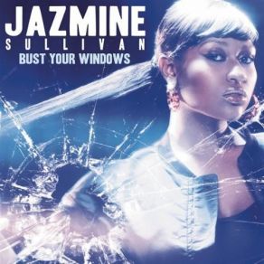 Download track Bust Your Windows (DJ Naughty Remix W / O Rap) Jazmine Sullivan